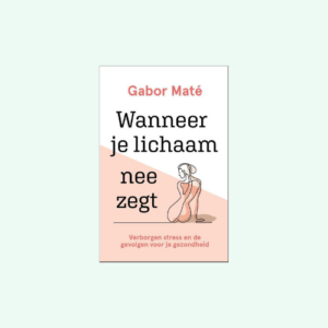 Wanneer je lichaam nee zegt Gabor Mate